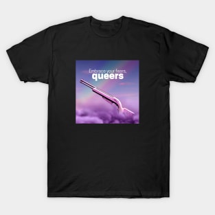 Embrace your fears queers T-Shirt